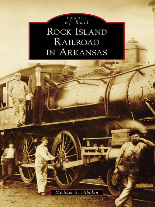 Title details for Rock Island Railroad in Arkansas by Michael E. Hibblen - Available